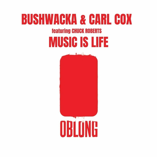 Bushwacka! & Carl Cox & Chuck Roberts - Music Is Life [OBL12034]